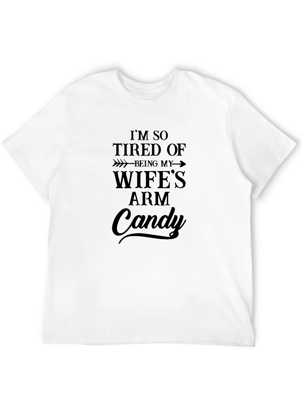 Funny Mens Arm Candy Graphic T-Shirt