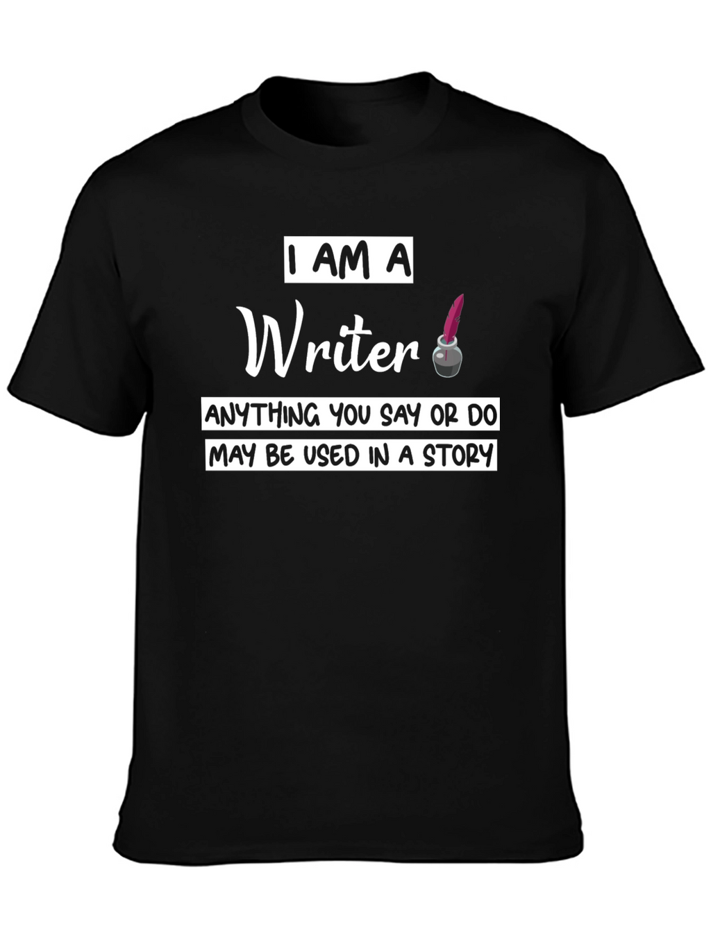 I Am A Writer T-Shirt - Novelty Graphic Tee