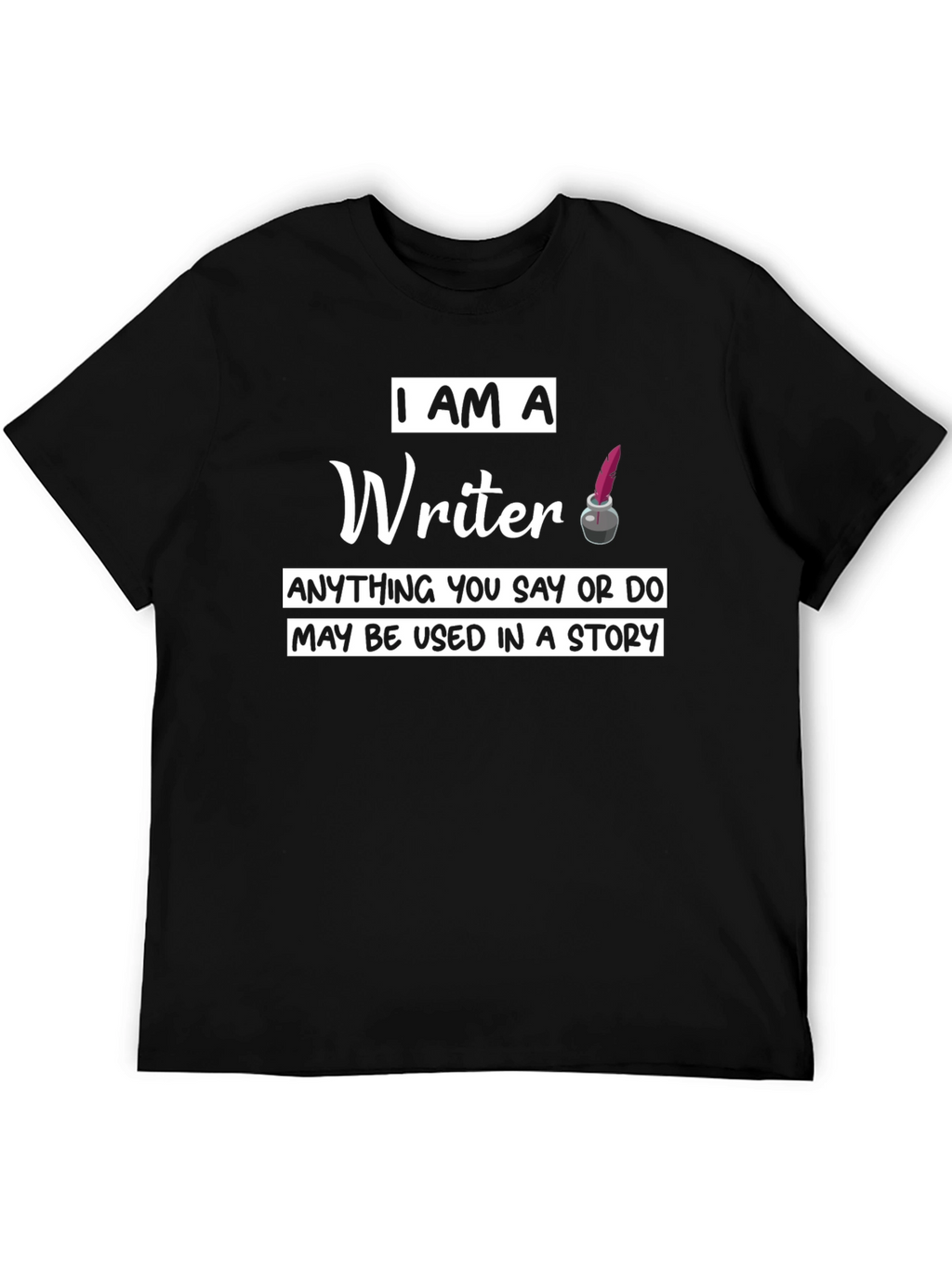 I Am A Writer T-Shirt - Novelty Graphic Tee
