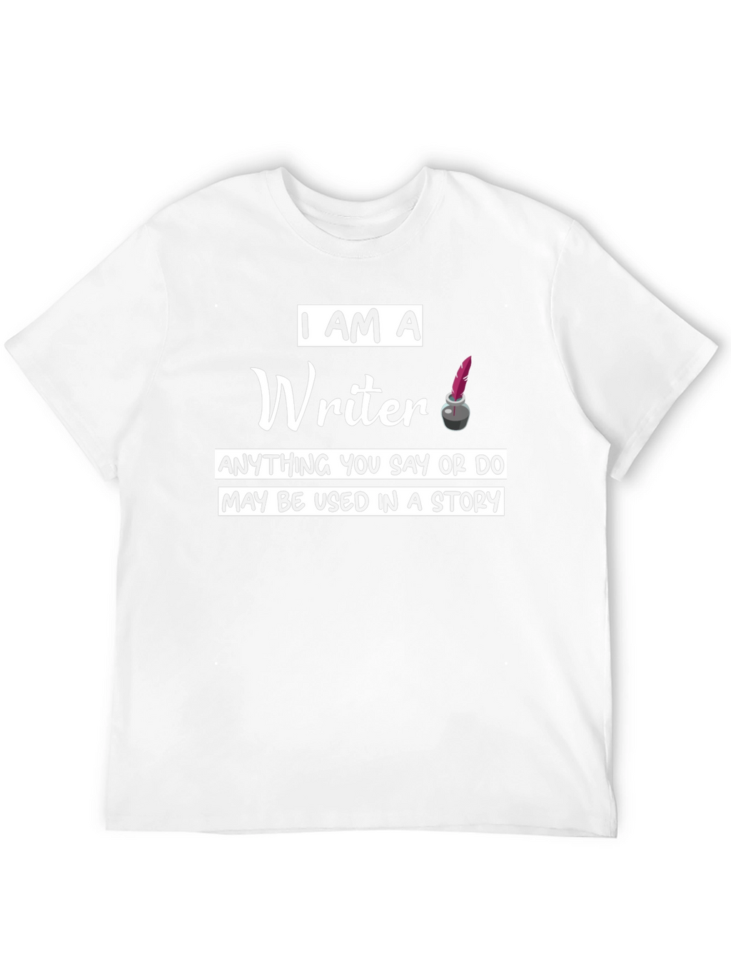 I Am A Writer T-Shirt - Novelty Graphic Tee