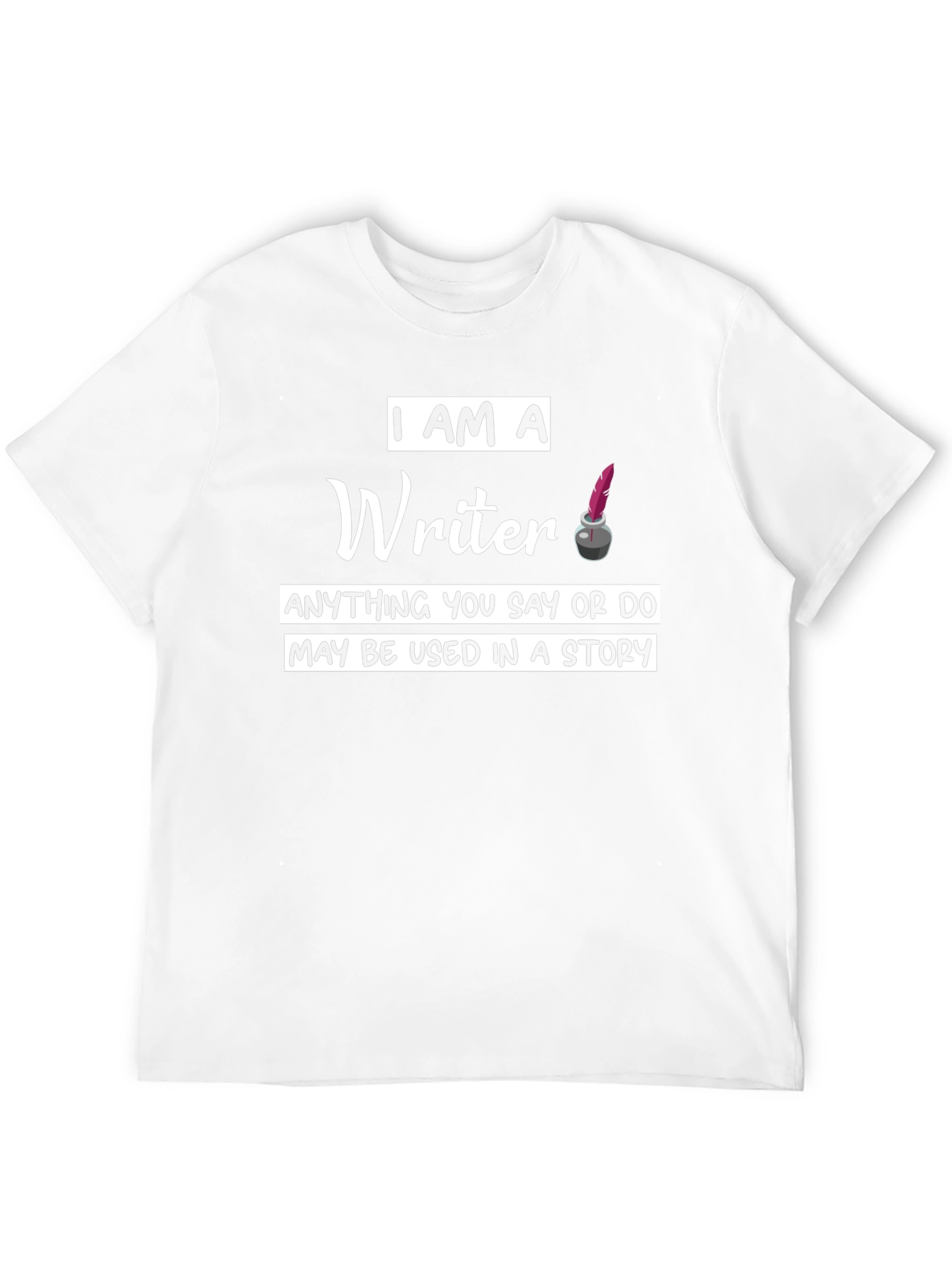 I Am A Writer T-Shirt - Novelty Graphic Tee