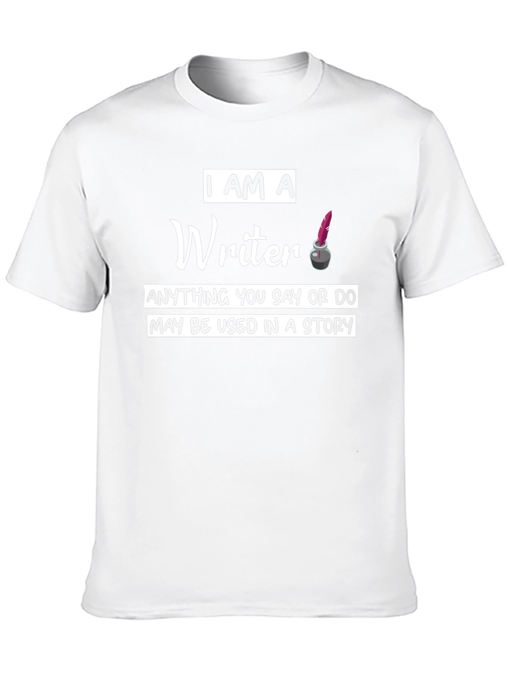 I Am A Writer T-Shirt - Novelty Graphic Tee