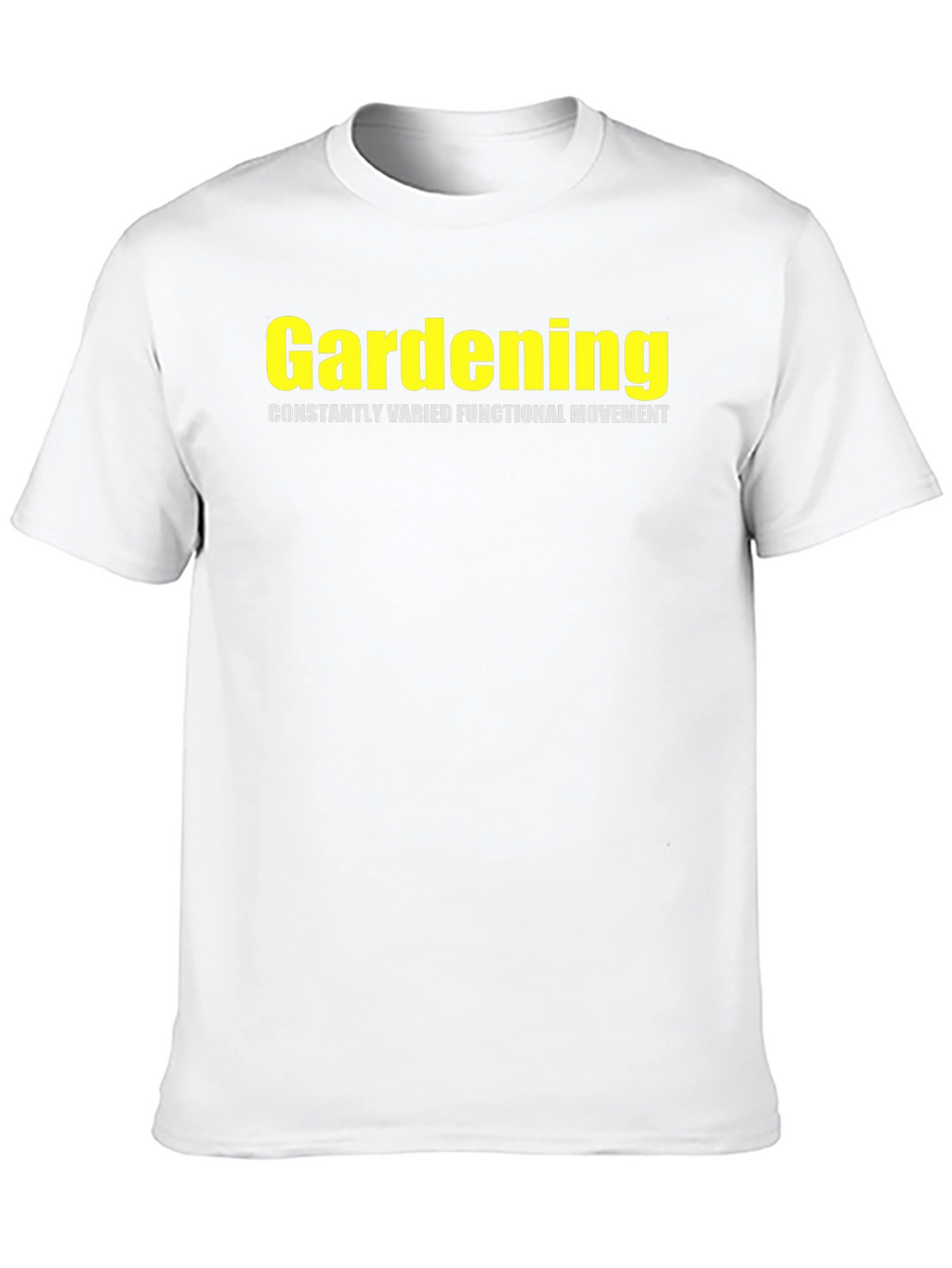 Gardening Constantly Varied Functional Movement T-Shirt