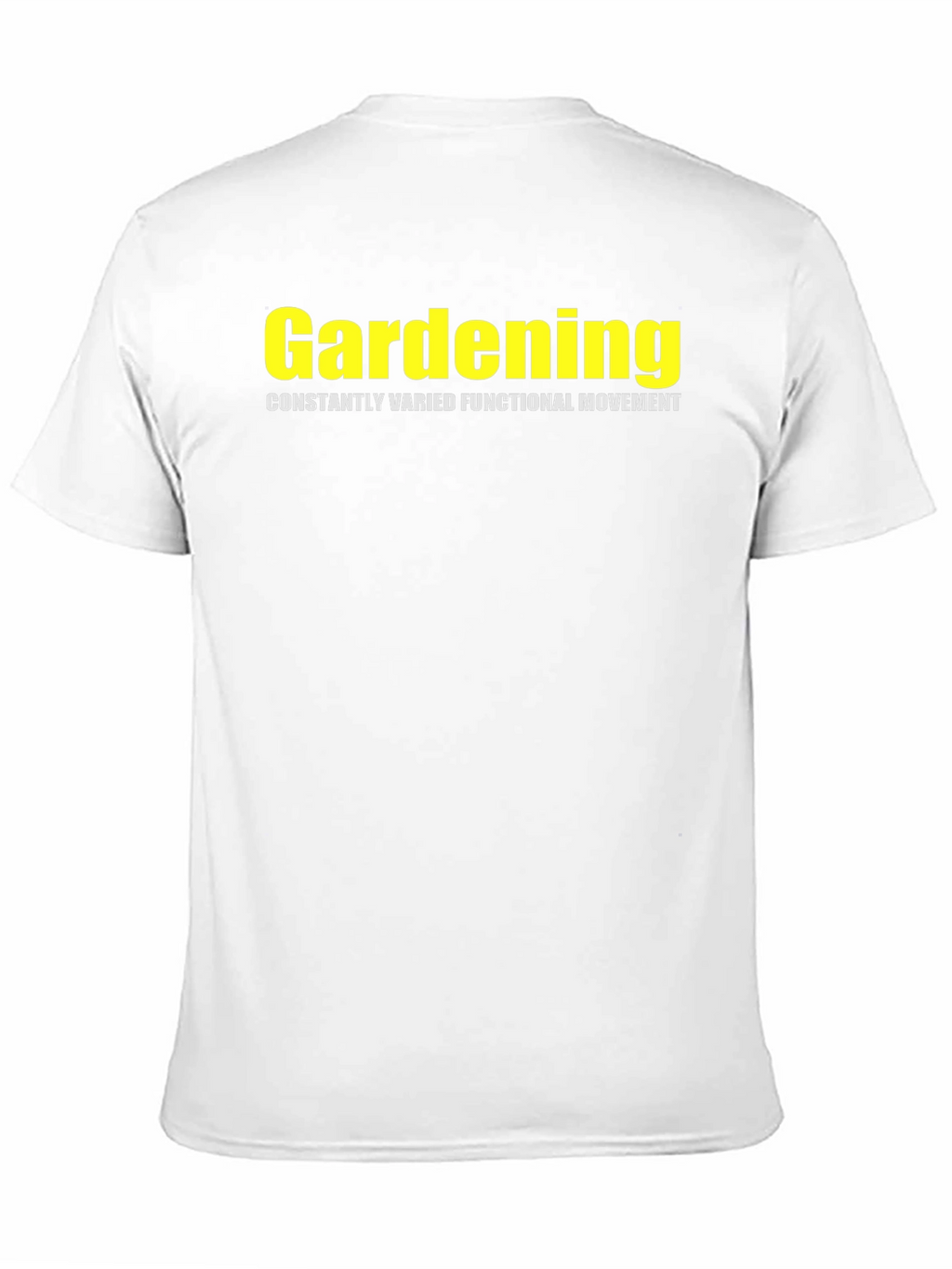Gardening Constantly Varied Functional Movement T-Shirt