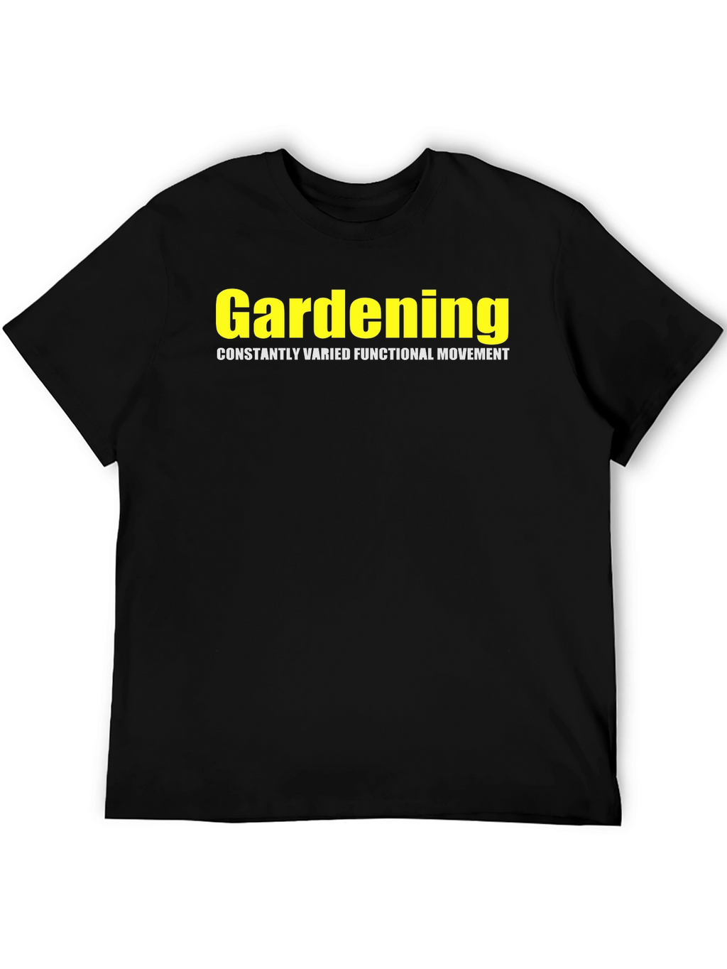 Gardening Constantly Varied Functional Movement T-Shirt