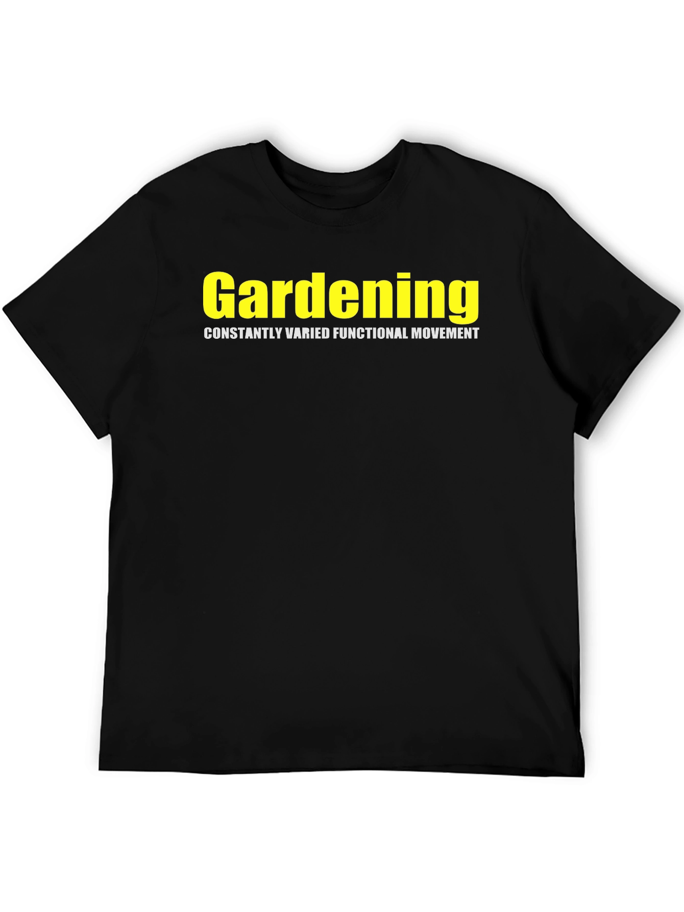 Gardening Constantly Varied Functional Movement T-Shirt
