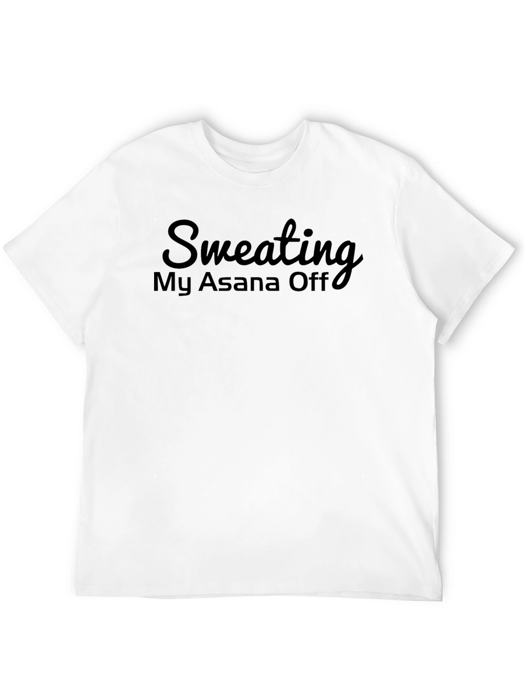 Sweating My Asana Off - Yoga T-Shirt