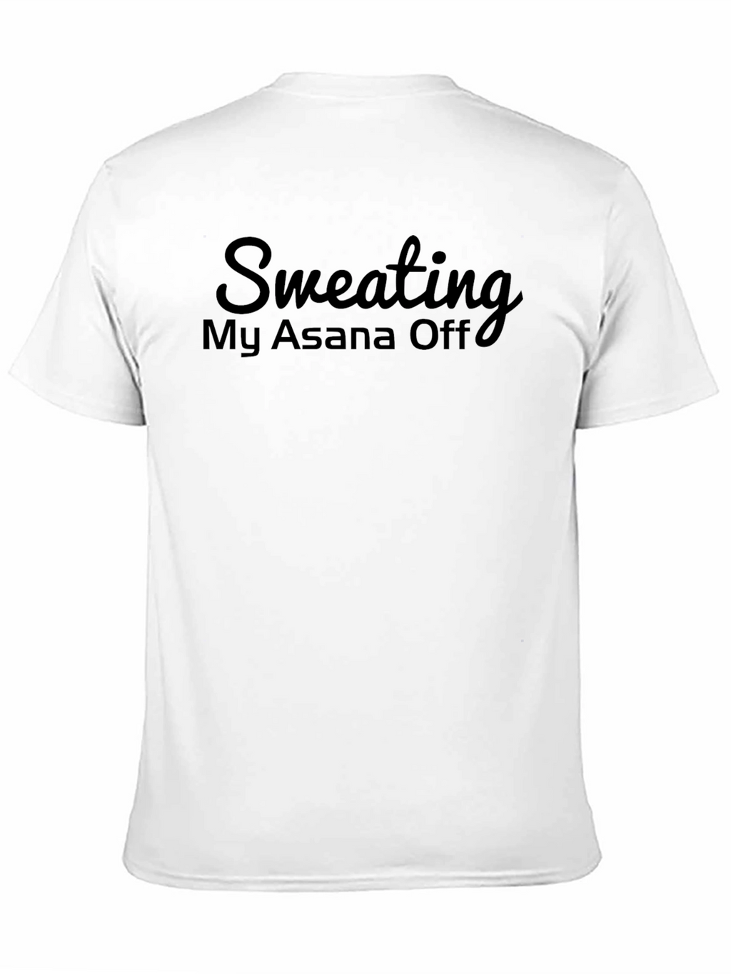 Sweating My Asana Off - Yoga T-Shirt