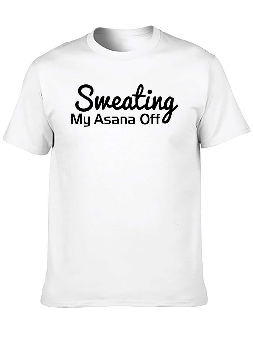 Sweating My Asana Off - Yoga T-Shirt