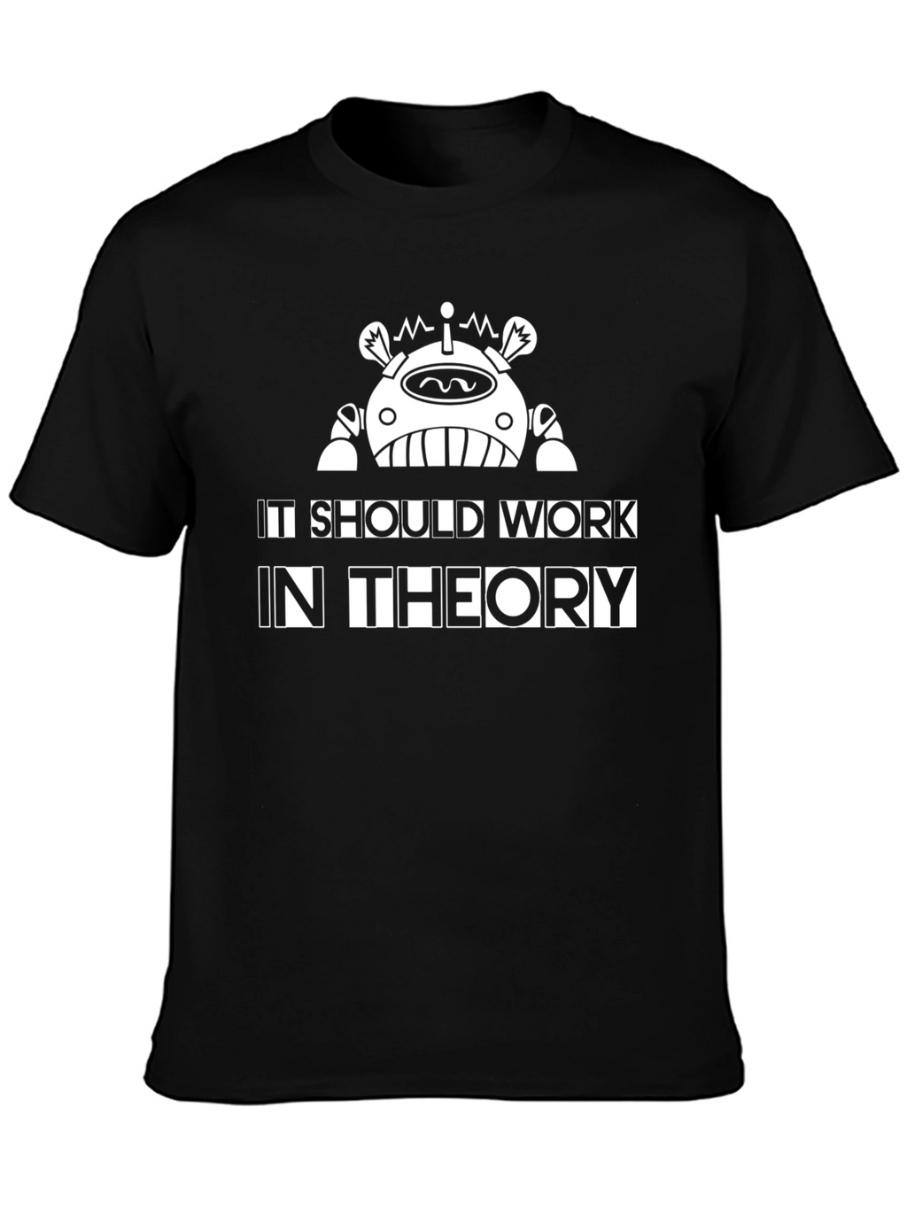 It Should Work In Theory T-Shirt