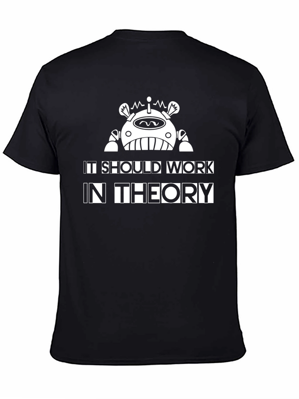 It Should Work In Theory T-Shirt