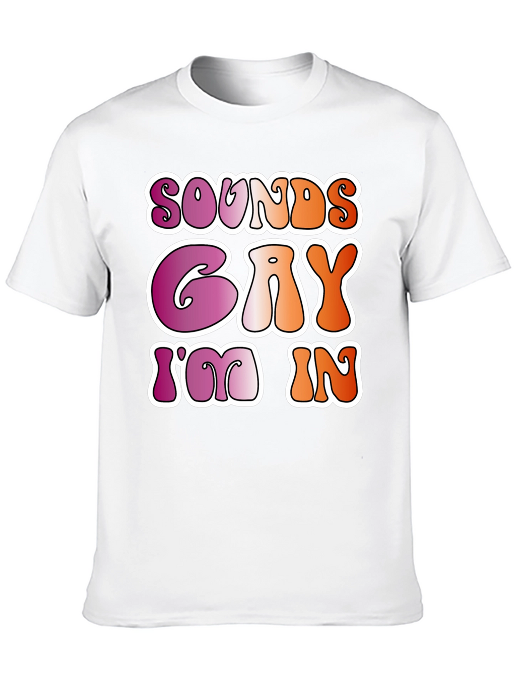 Sounds Gay Im In Black Tee