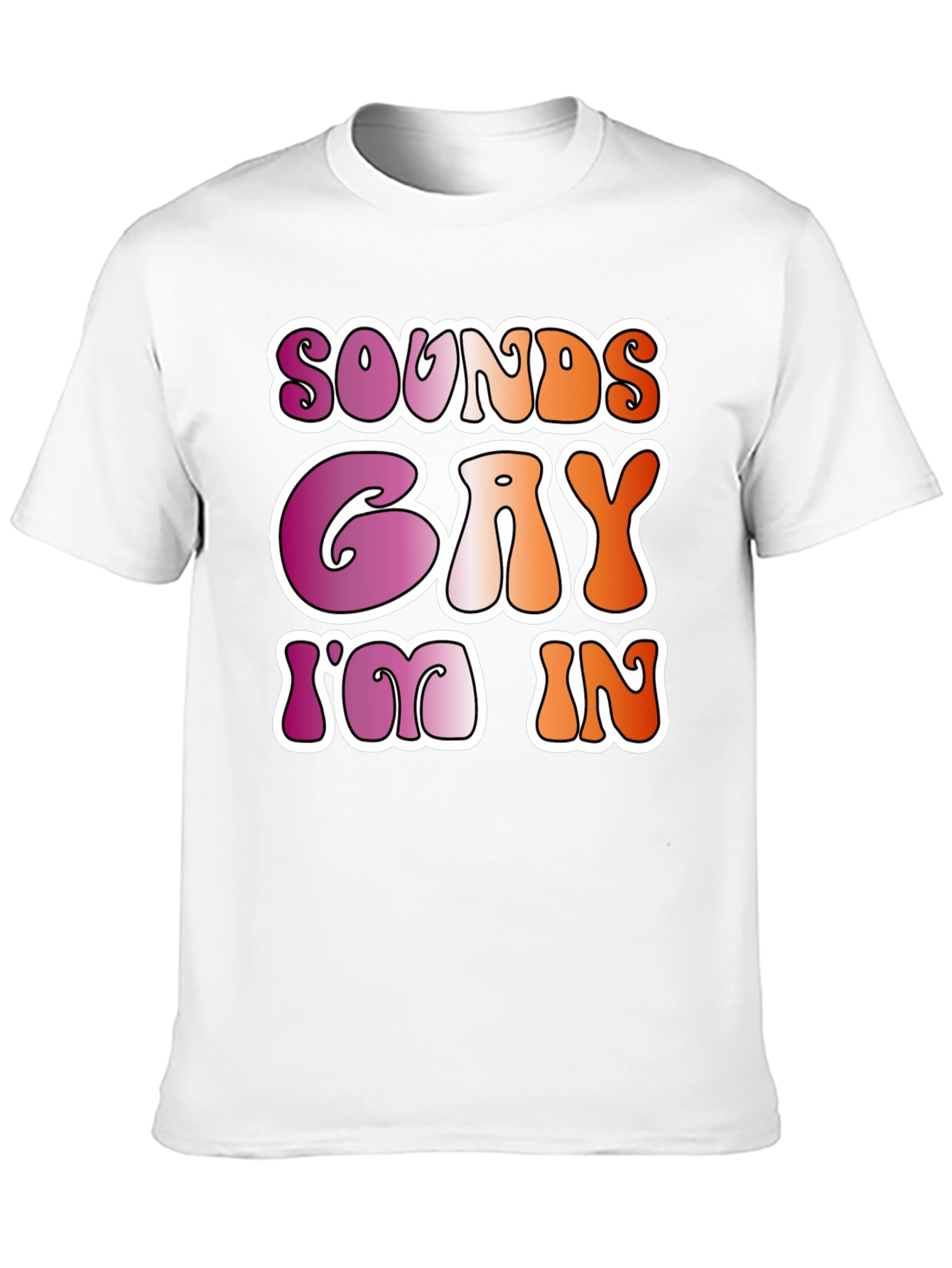 Sounds Gay Im In Black Tee