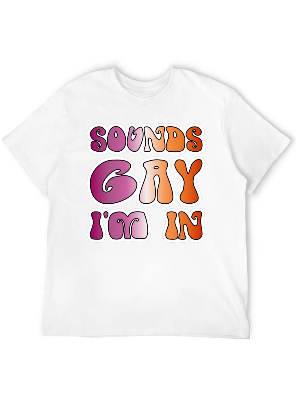 Sounds Gay Im In Black Tee