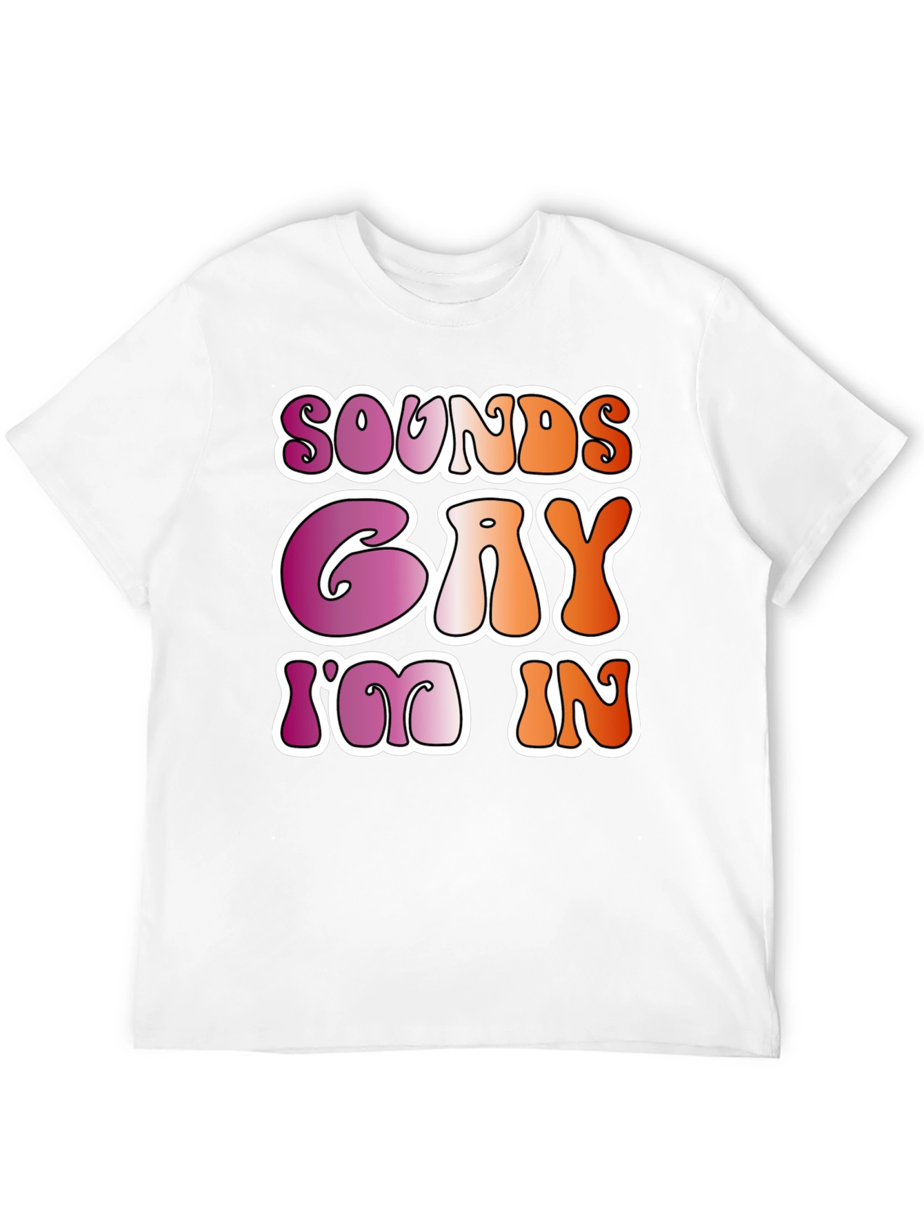 Sounds Gay Im In Black Tee