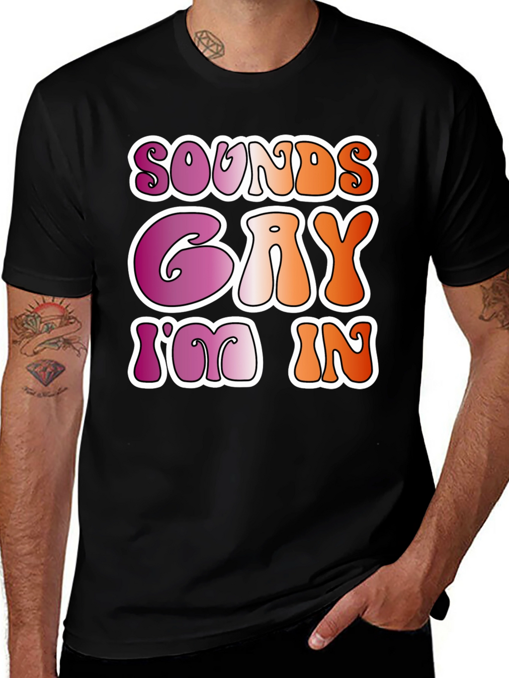 Sounds Gay Im In Black Tee