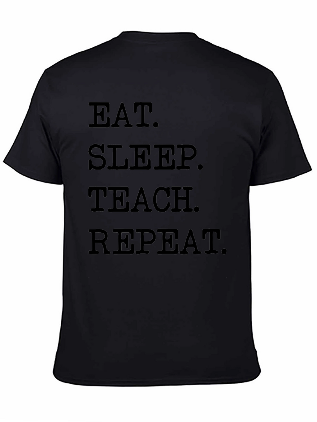 Eat Sleep Teach Repeat Black T-Shirt