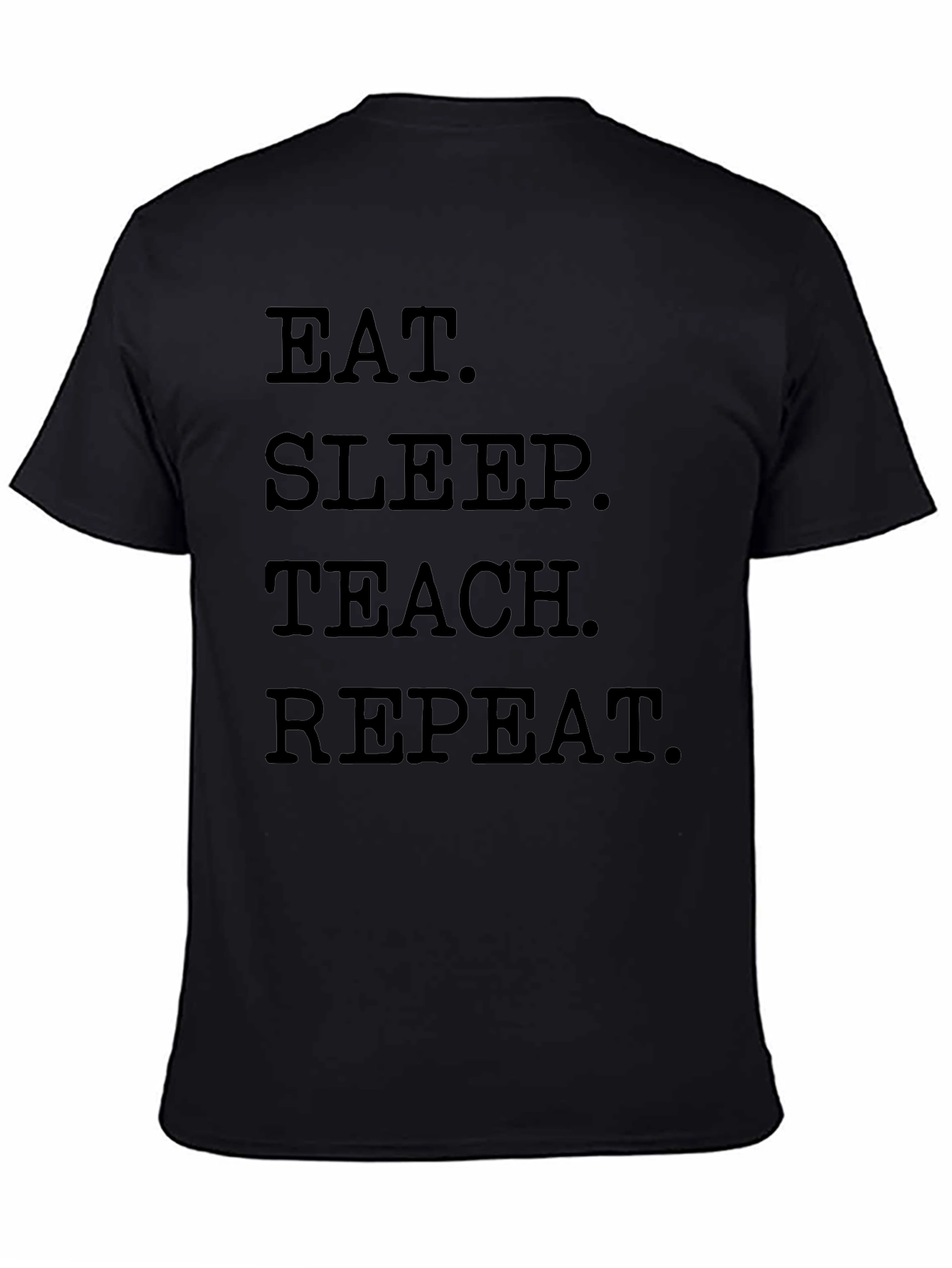 Eat Sleep Teach Repeat Black T-Shirt