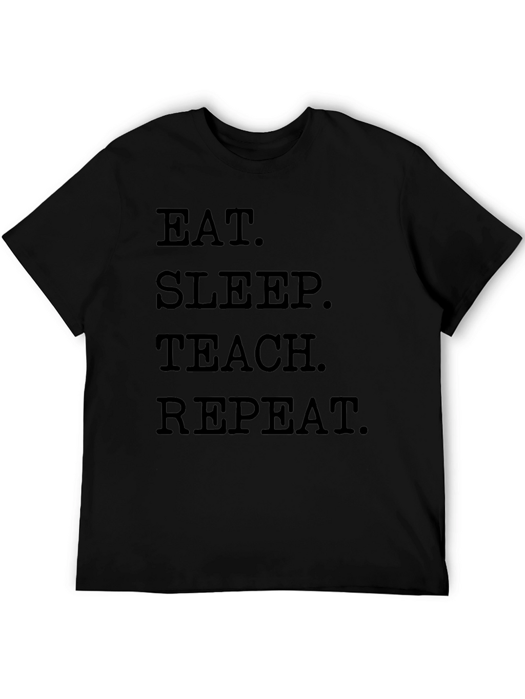Eat Sleep Teach Repeat Black T-Shirt