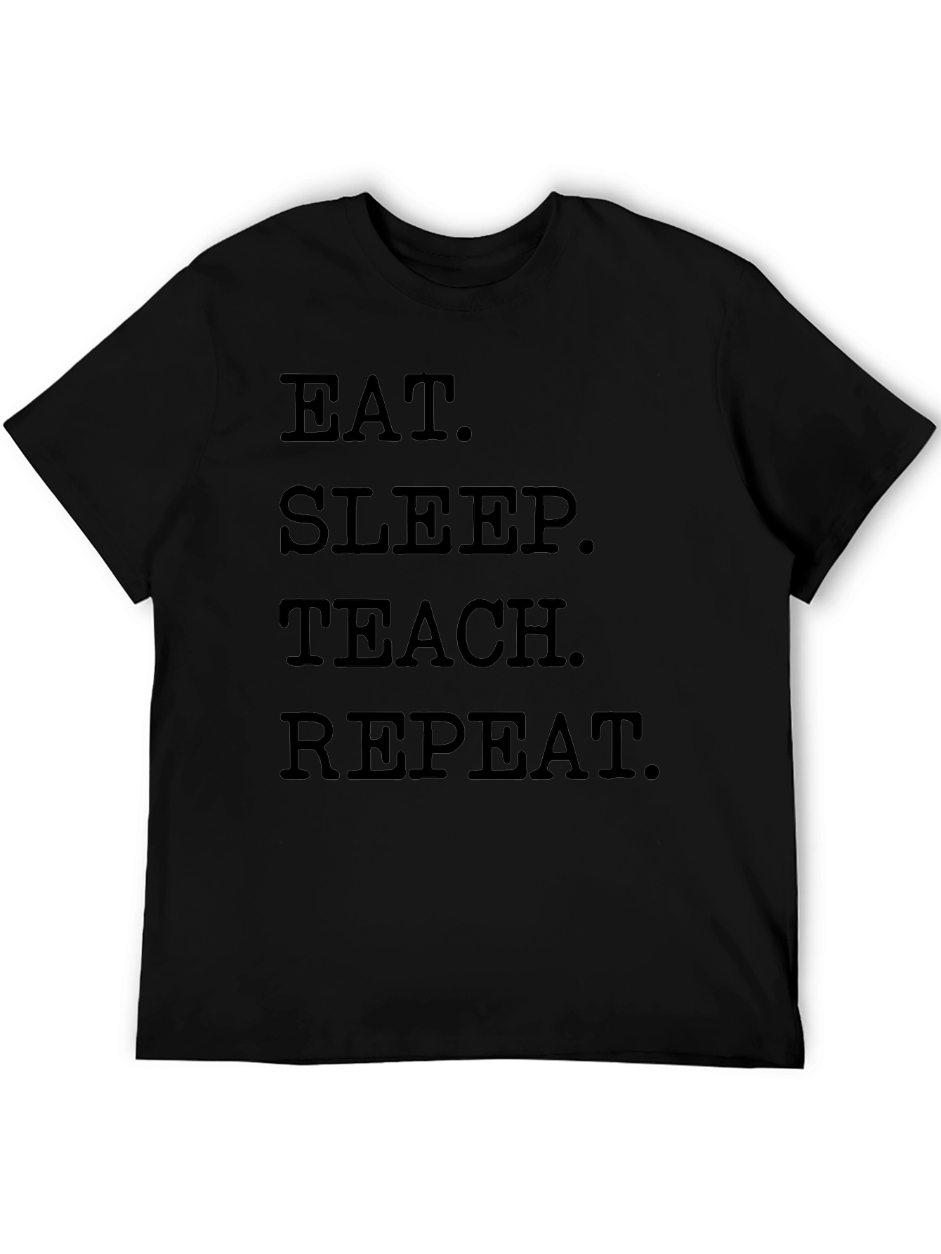 Eat Sleep Teach Repeat Black T-Shirt