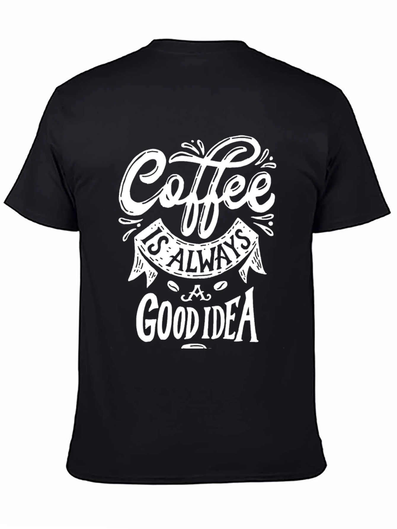 Coffee Is Always A Good Idea Graphic T-Shirt