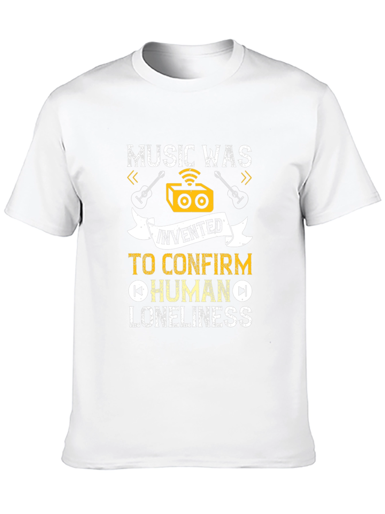 Music Was Invented T-Shirt: Human Loneliness
