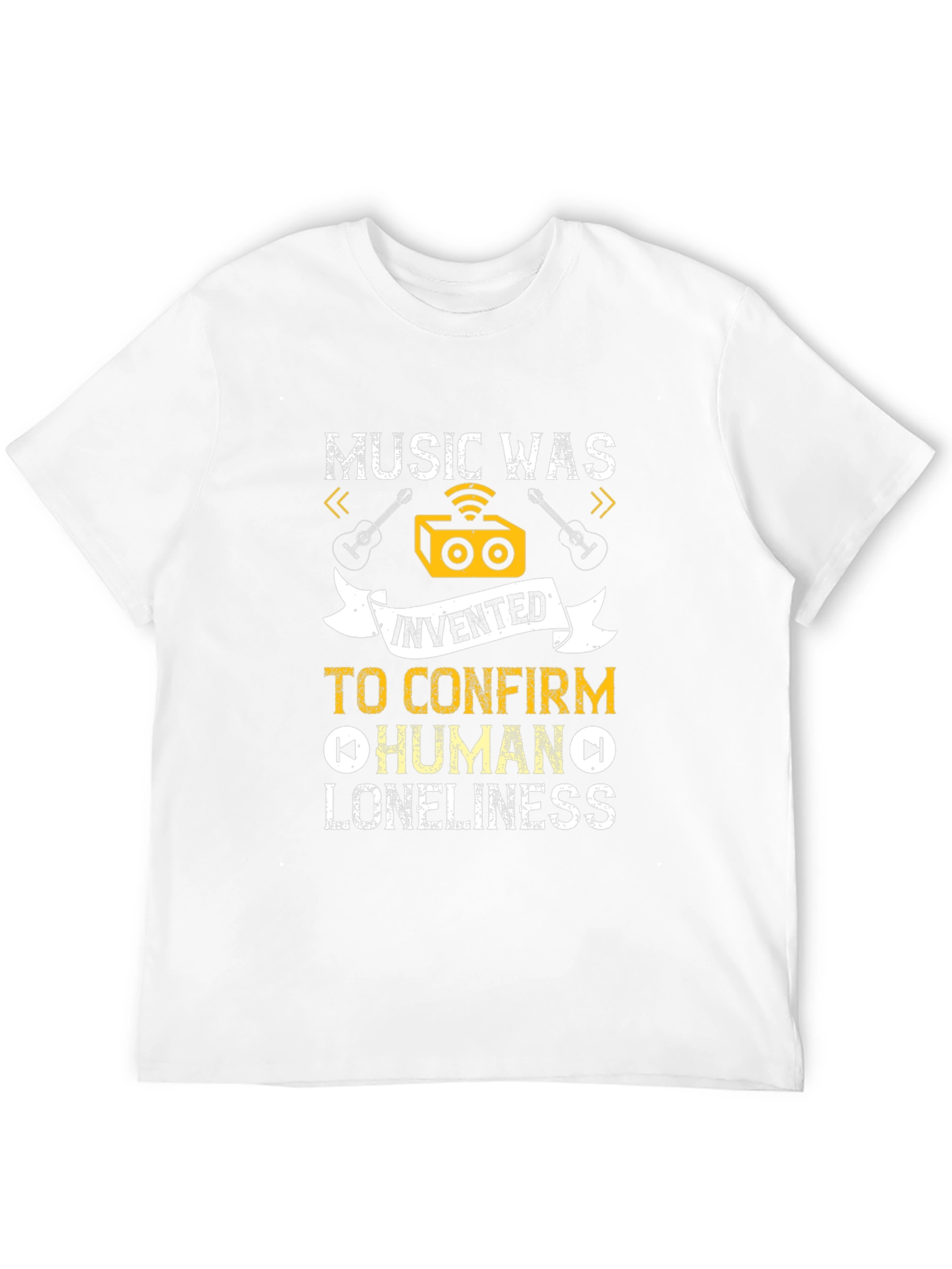 Music Was Invented T-Shirt: Human Loneliness