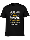 Music Was Invented T-Shirt: Human Loneliness