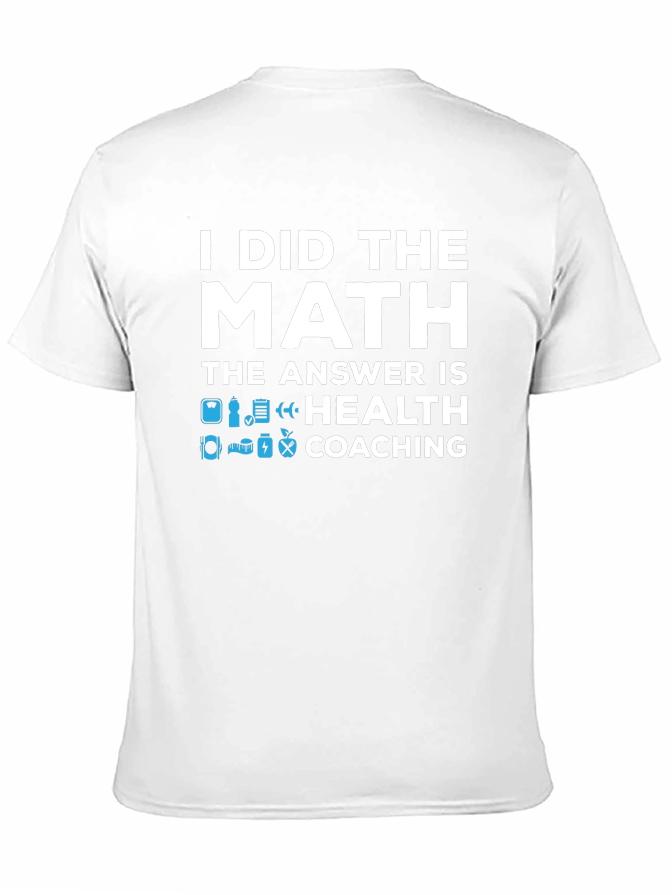 Health Coaching T-Shirt - I Did The Math