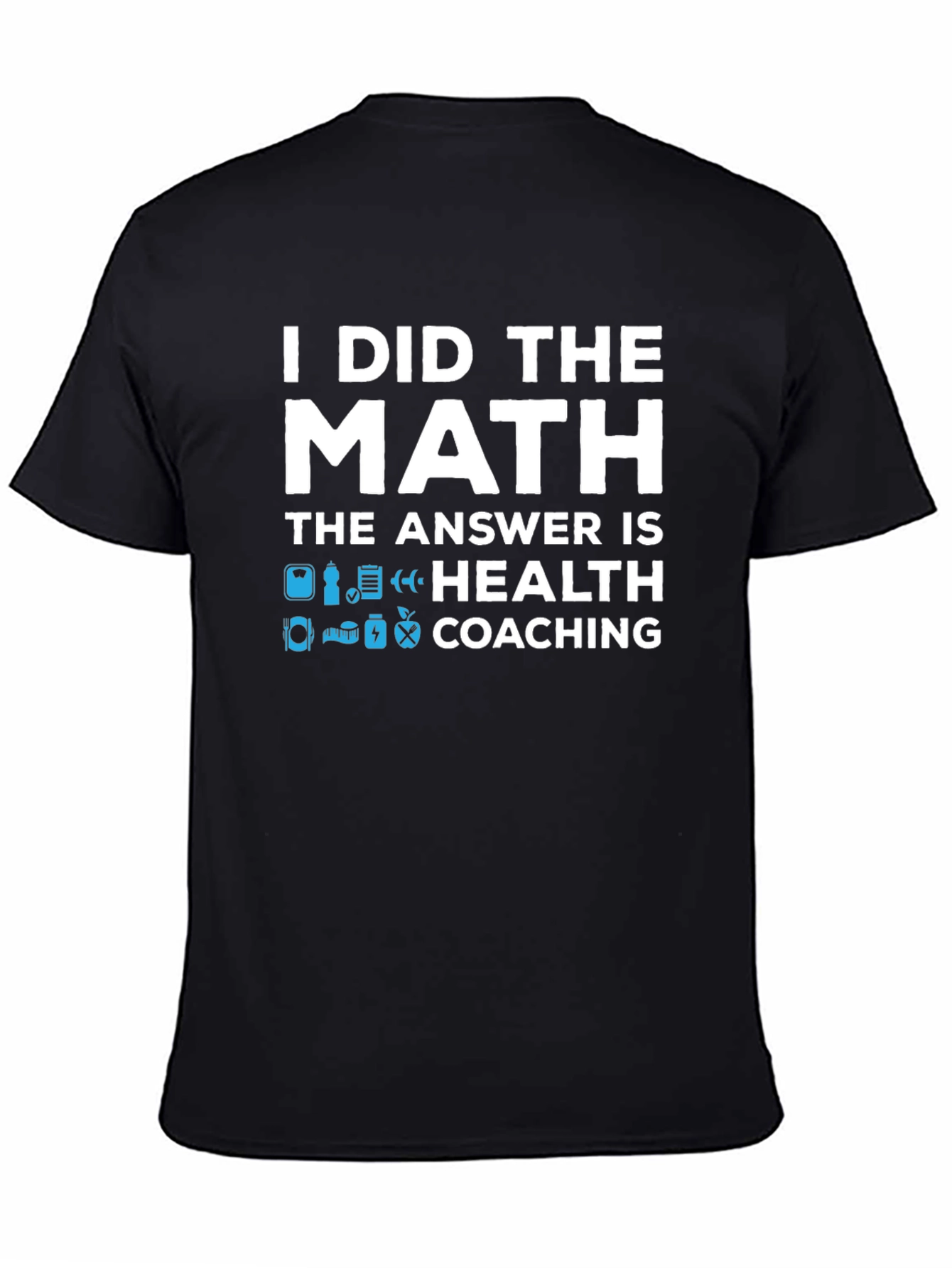 Health Coaching T-Shirt - I Did The Math