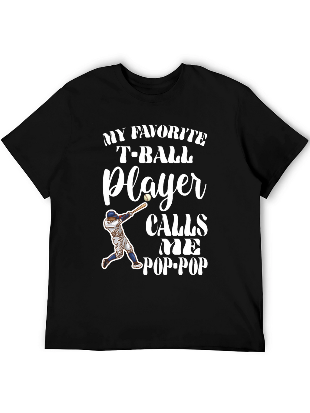 My Favorite T-Ball Player Calls Me Pop-Pop T-Shirt