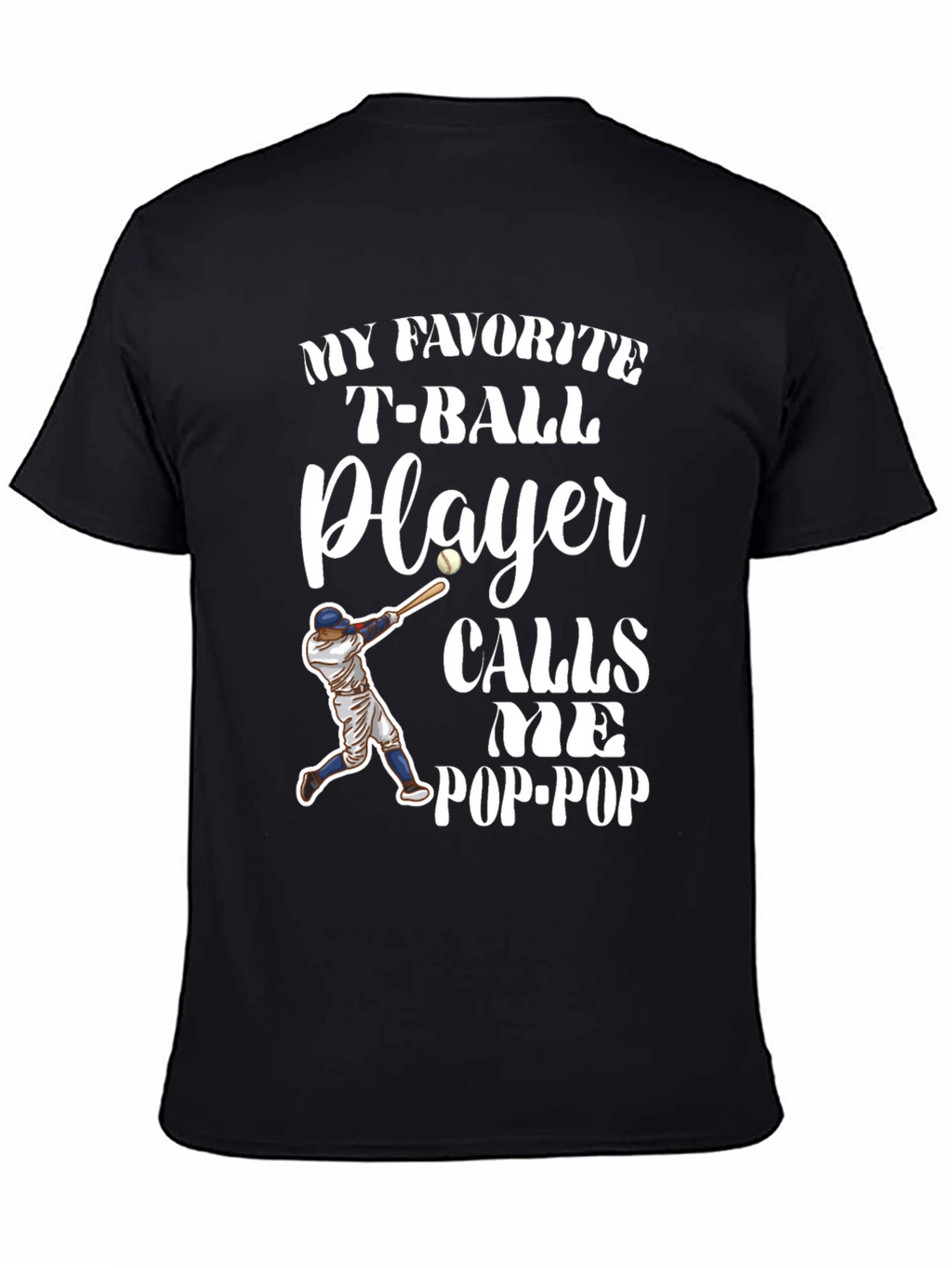 My Favorite T-Ball Player Calls Me Pop-Pop T-Shirt