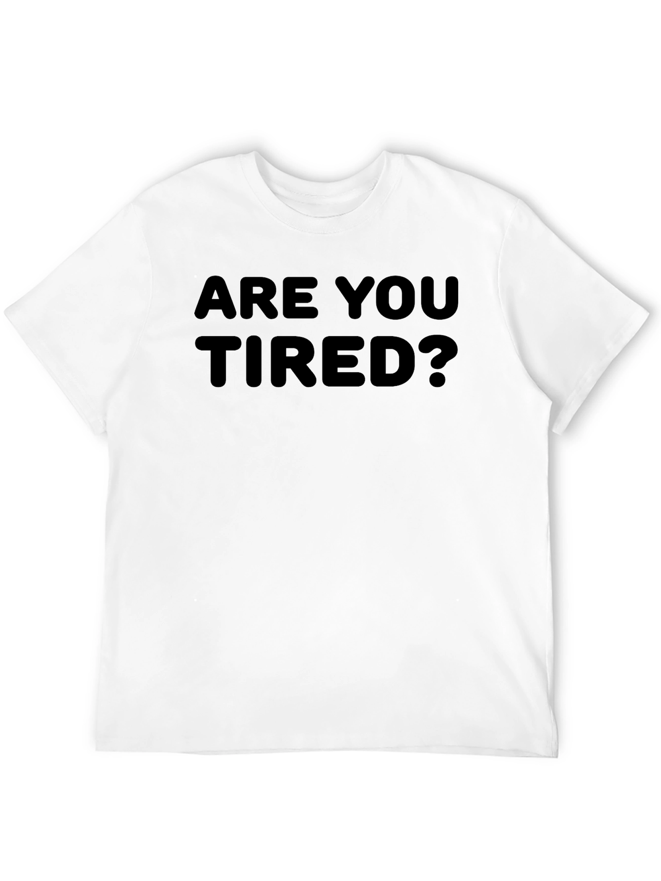 Are You Tired? Graphic Tee
