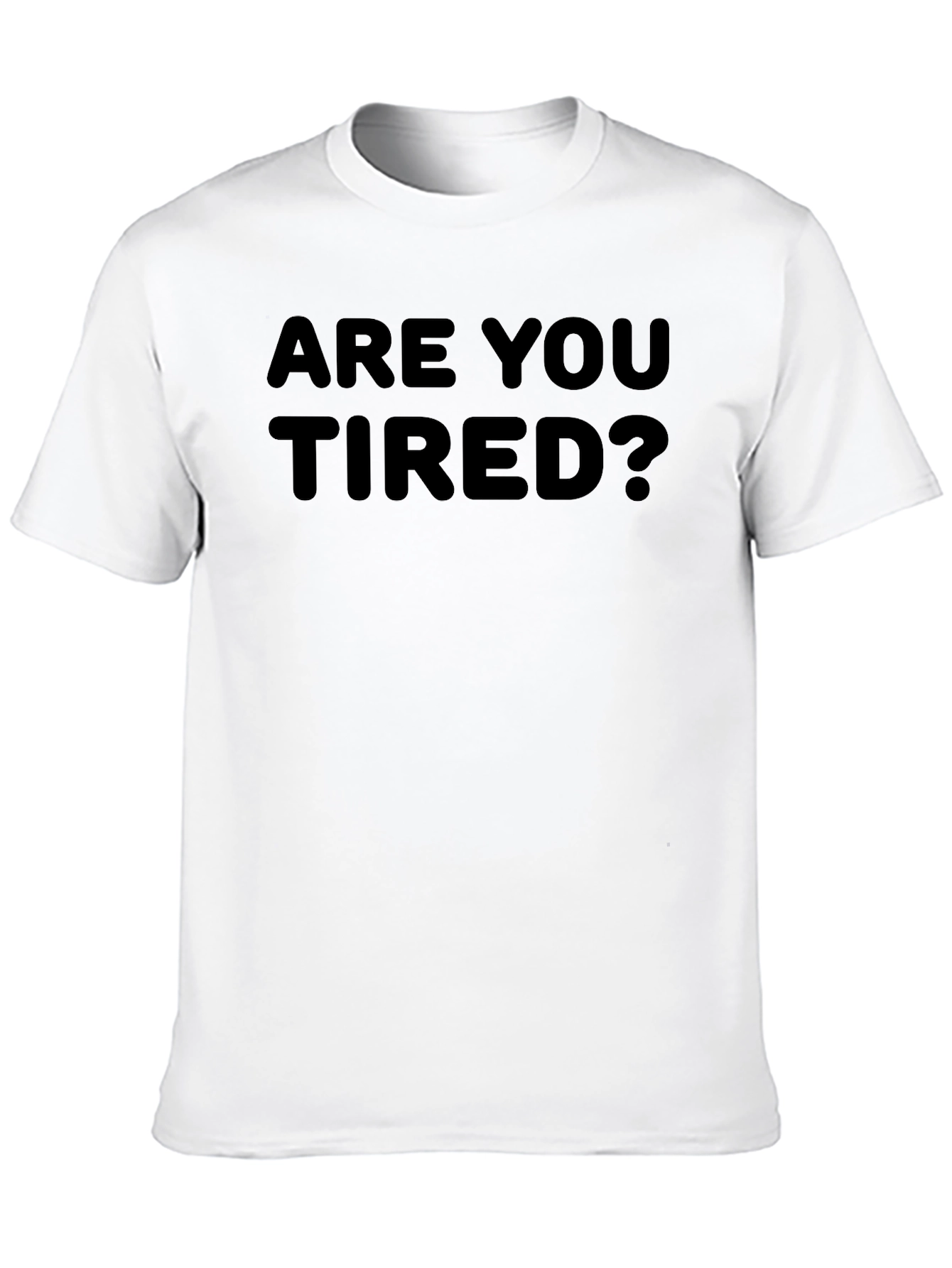 Are You Tired? Graphic Tee
