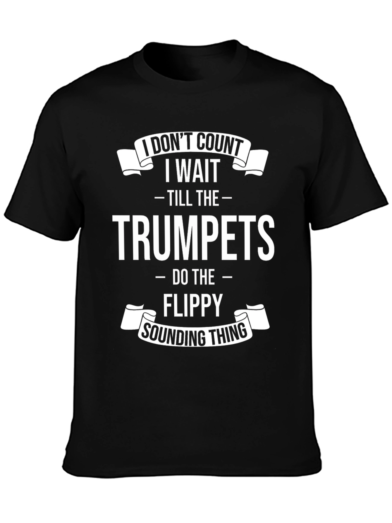 I Dont Count I Wait for Trumpets Black Graphic Tee