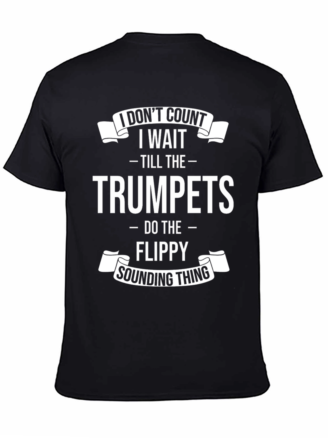 I Dont Count I Wait for Trumpets Black Graphic Tee