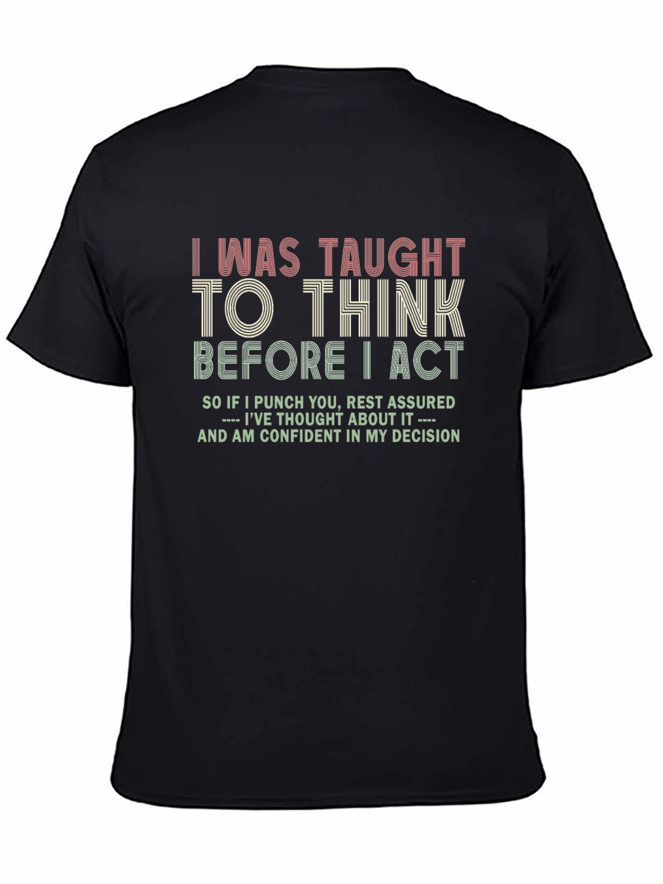 I Was Taught to Think T-Shirt - Funny Statement Tee