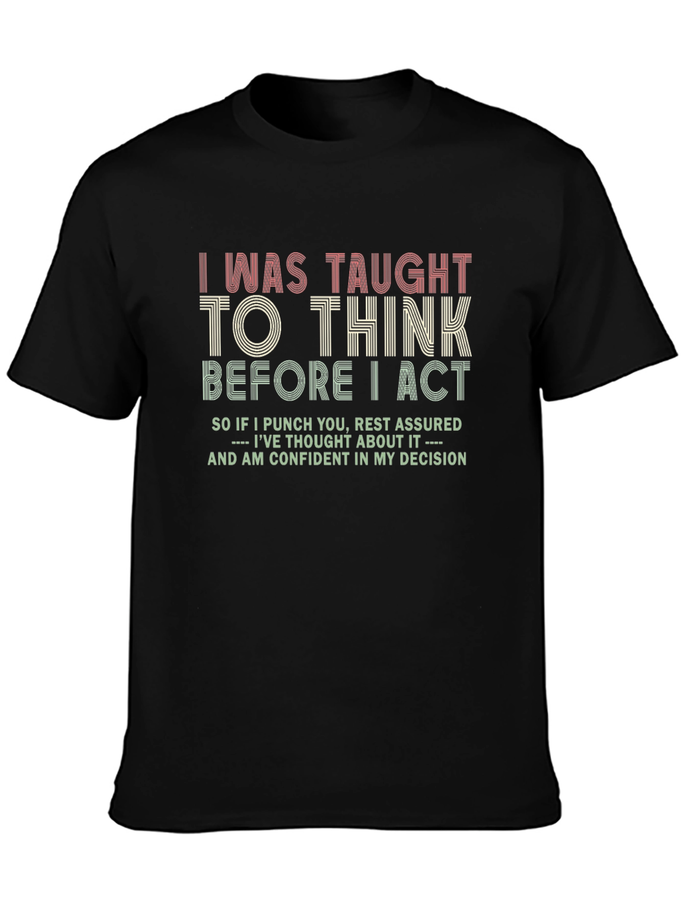I Was Taught to Think T-Shirt - Funny Statement Tee