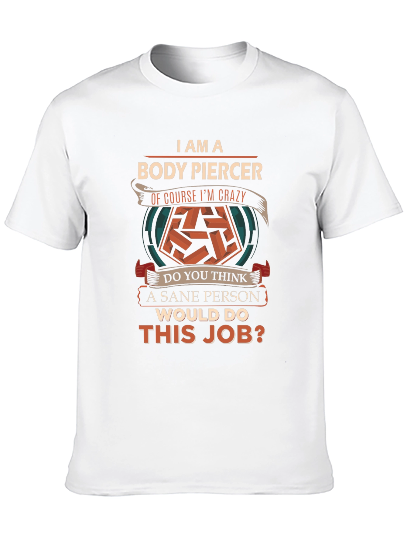 Body Piercer Crazy Job T-Shirt