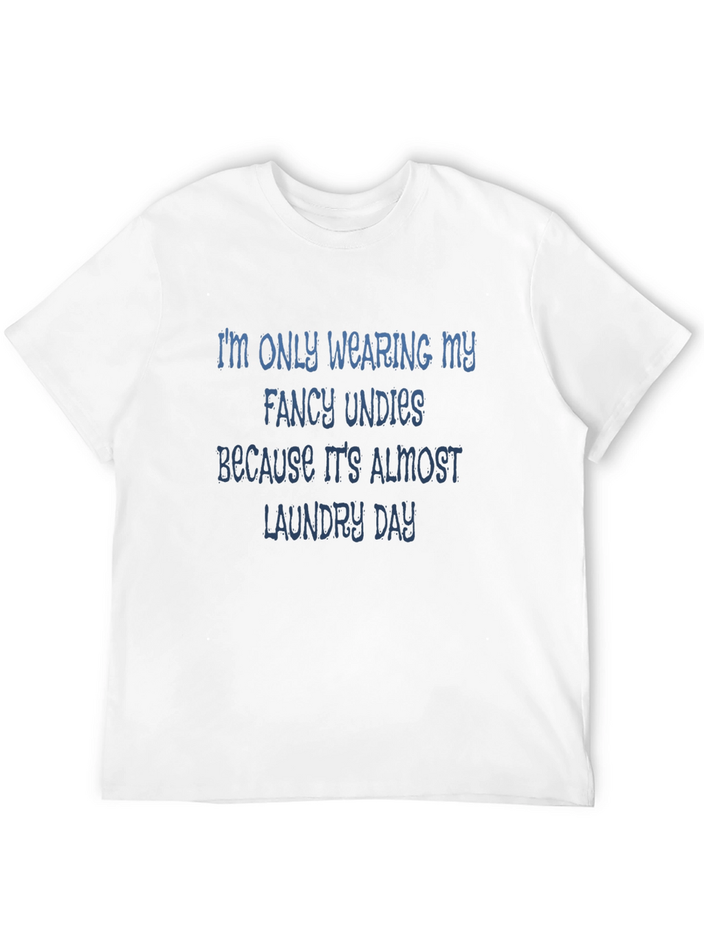 Funny Laundry Day Fancy Undies T-Shirt