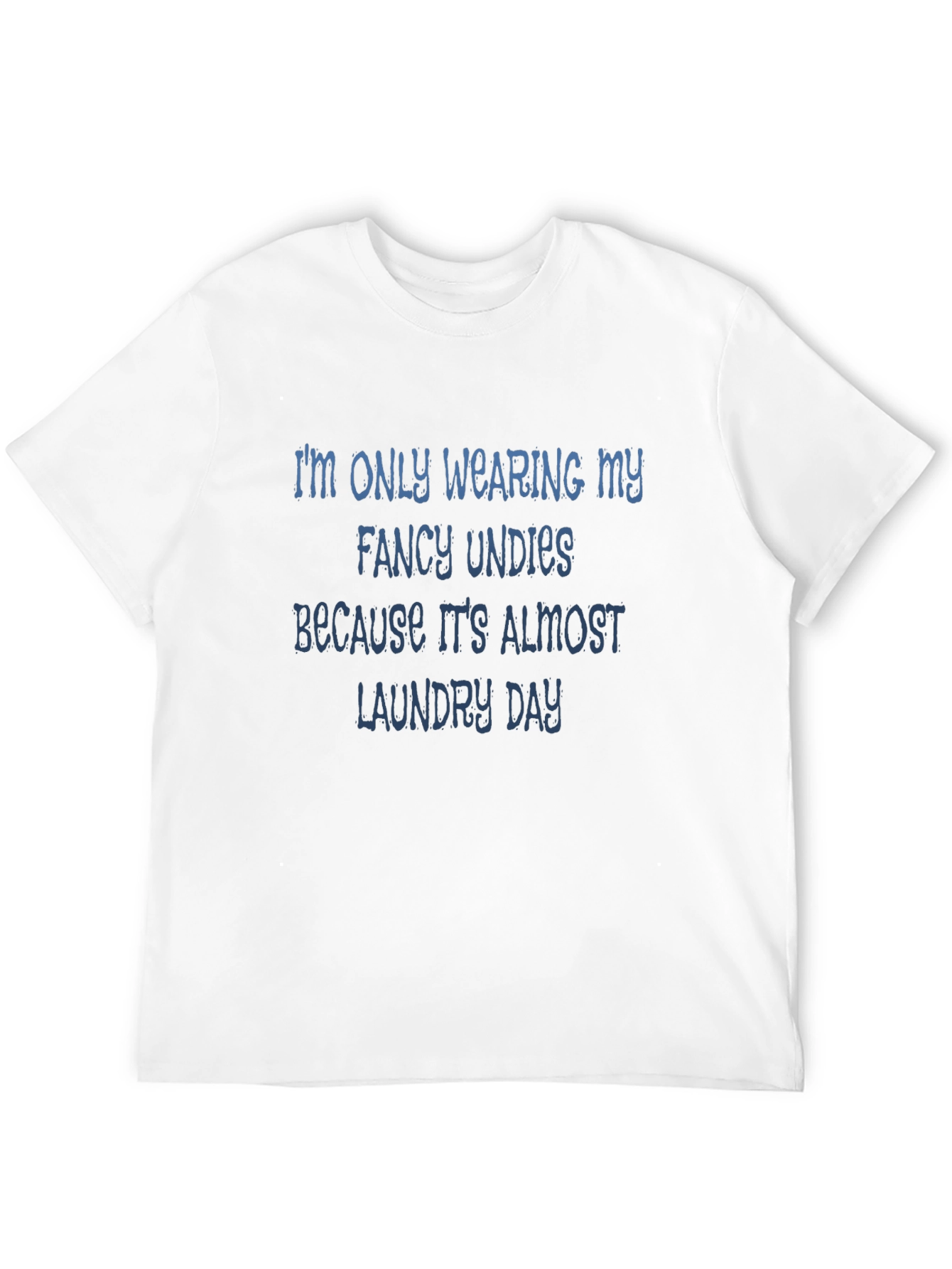 Funny Laundry Day Fancy Undies T-Shirt