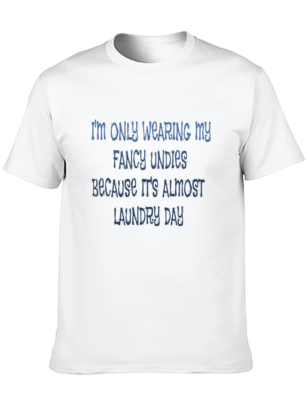 Funny Laundry Day Fancy Undies T-Shirt