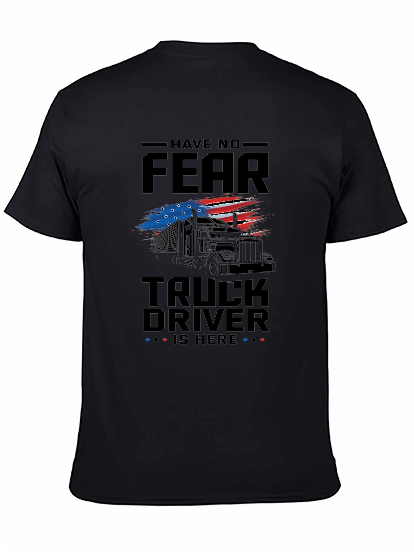 Have No Fear Truck Driver T-Shirt - Patriotic Design