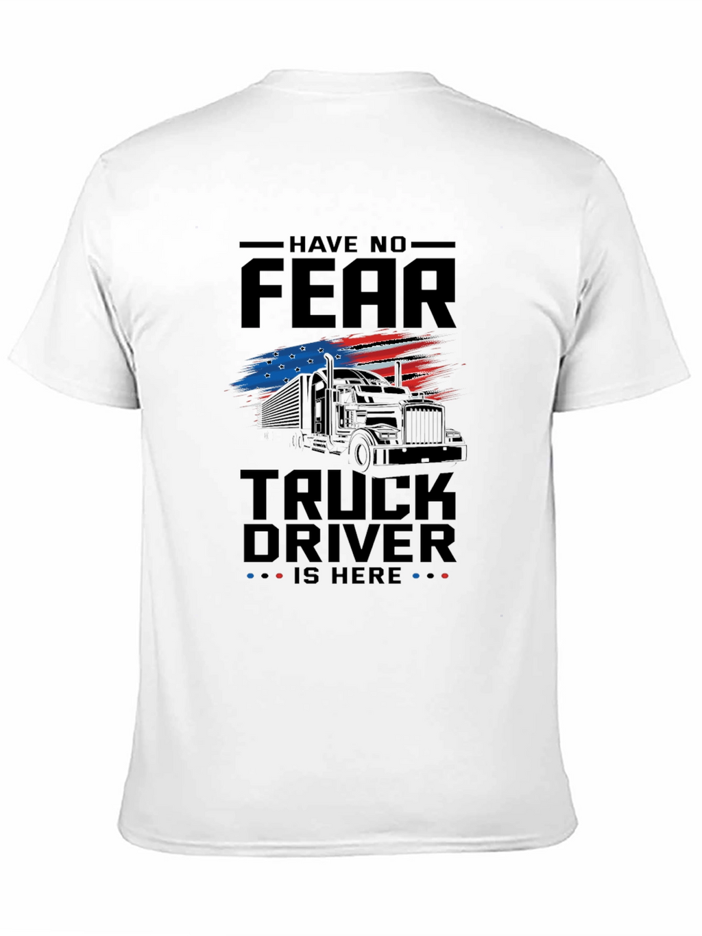 Have No Fear Truck Driver T-Shirt - Patriotic Design