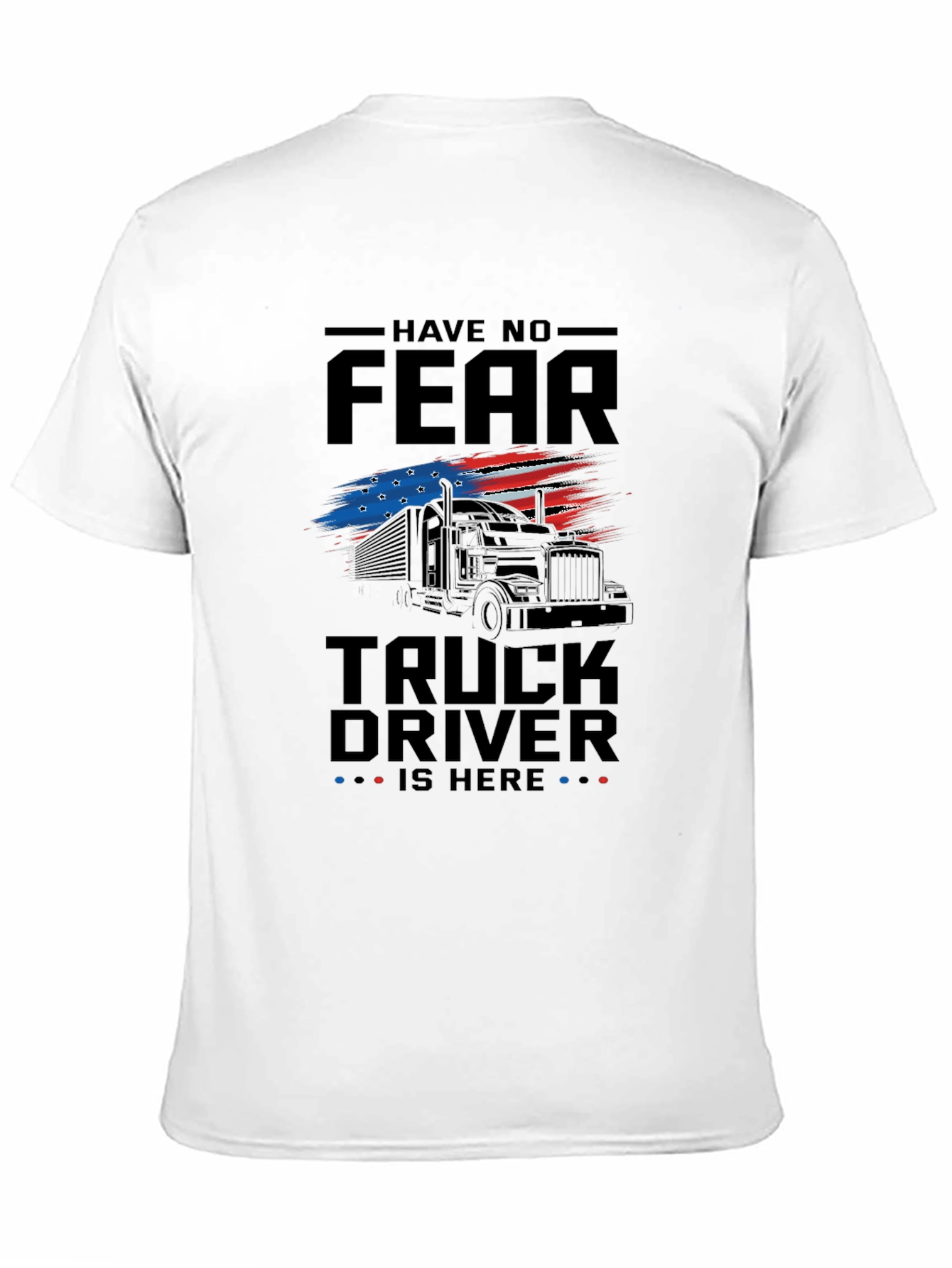 Have No Fear Truck Driver T-Shirt - Patriotic Design