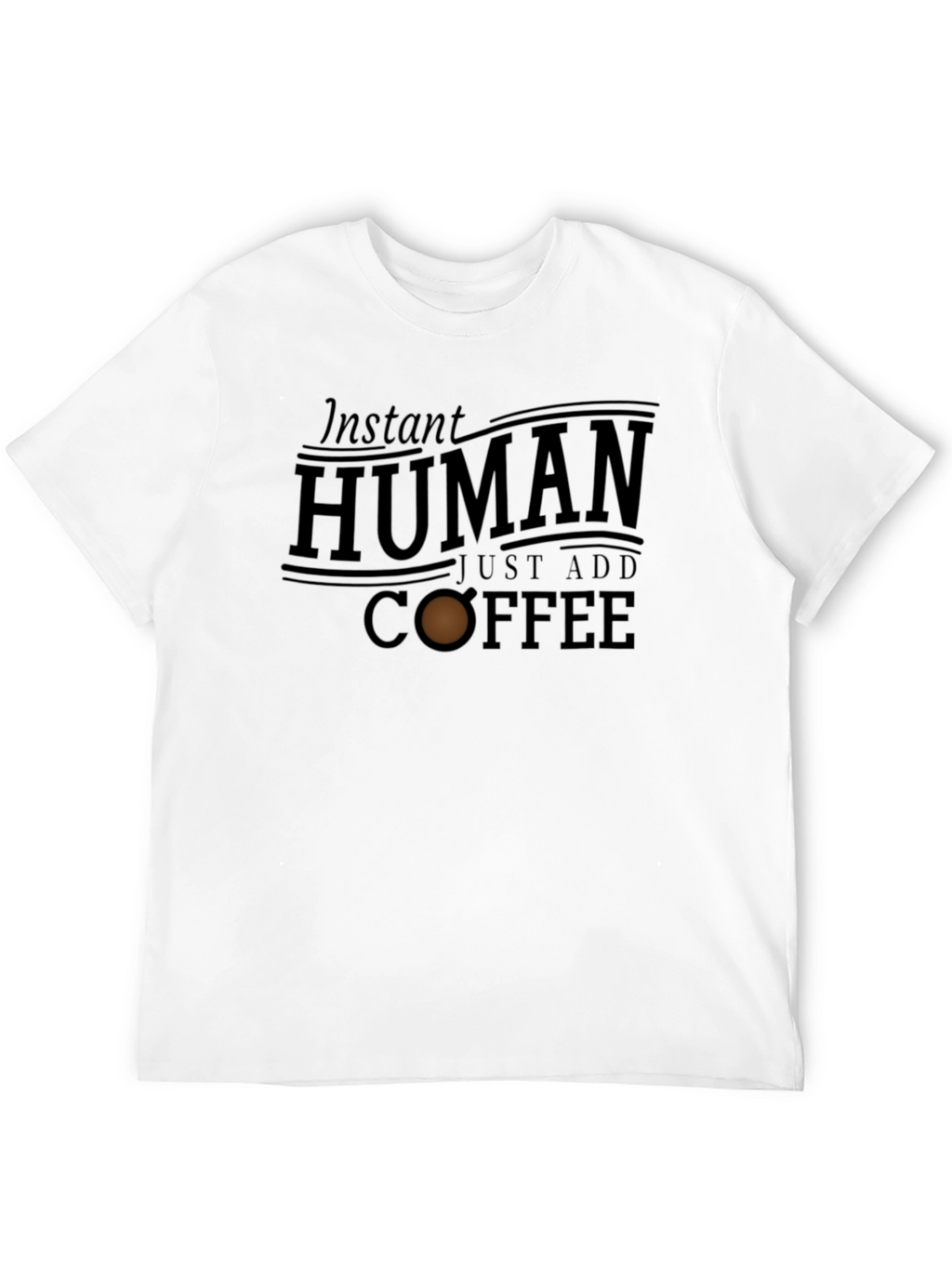Instant Human Just Add Coffee Graphic T-Shirt