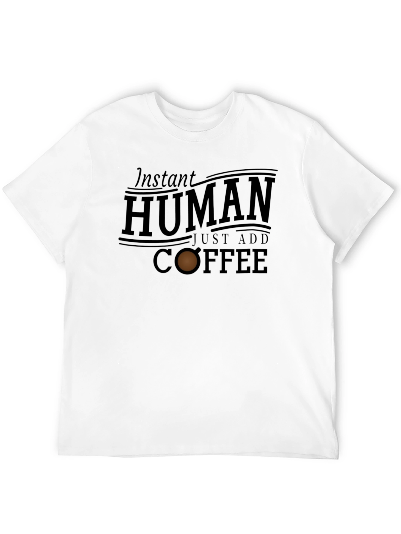 Instant Human Just Add Coffee Graphic T-Shirt