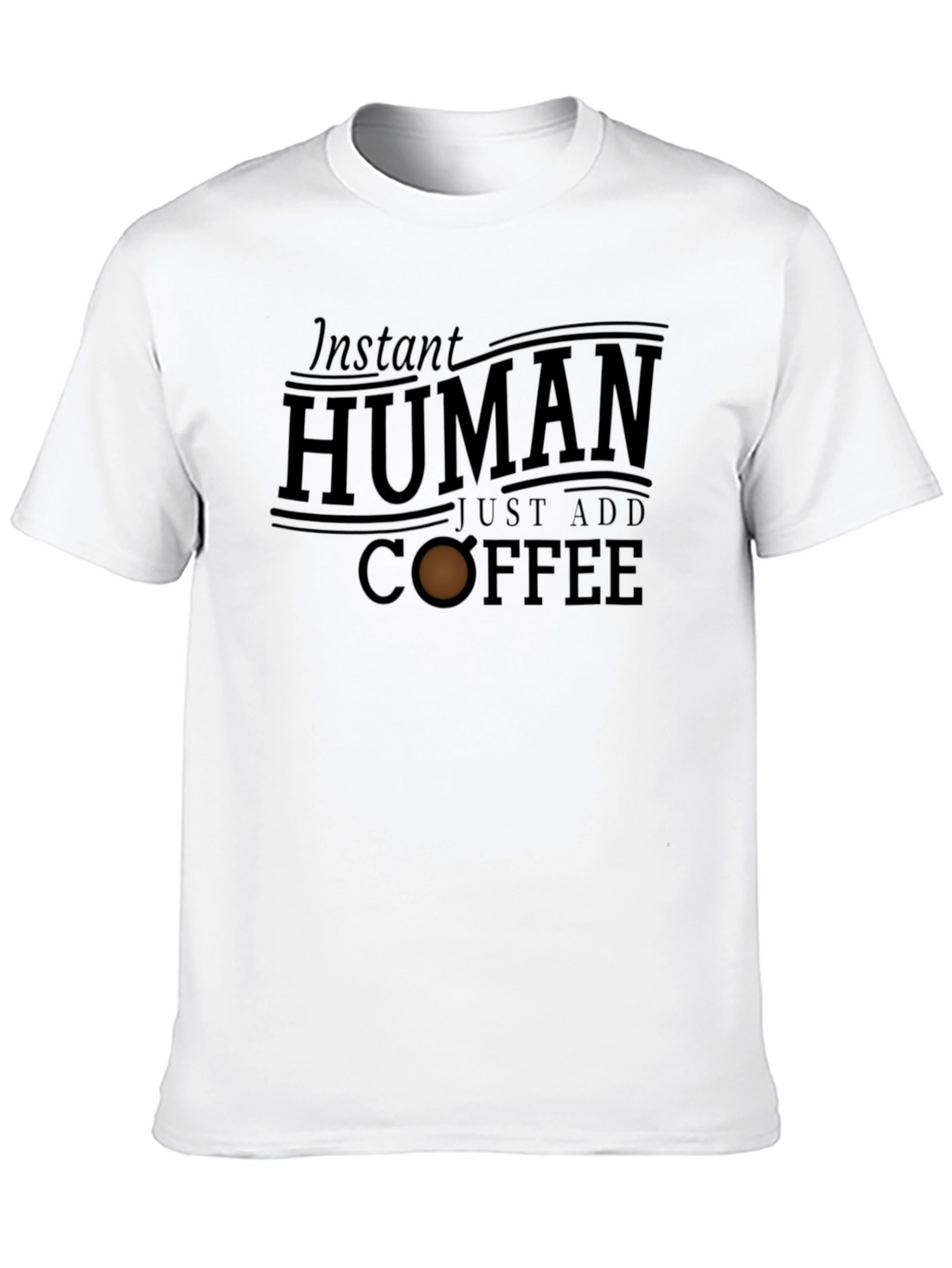 Instant Human Just Add Coffee Graphic T-Shirt