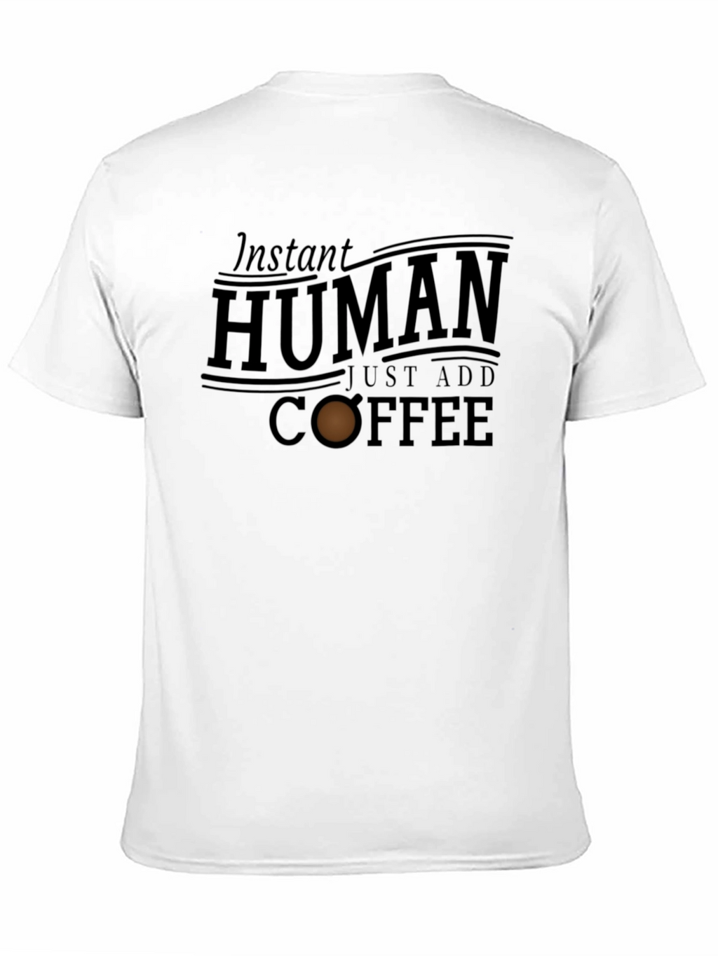 Instant Human Just Add Coffee Graphic T-Shirt