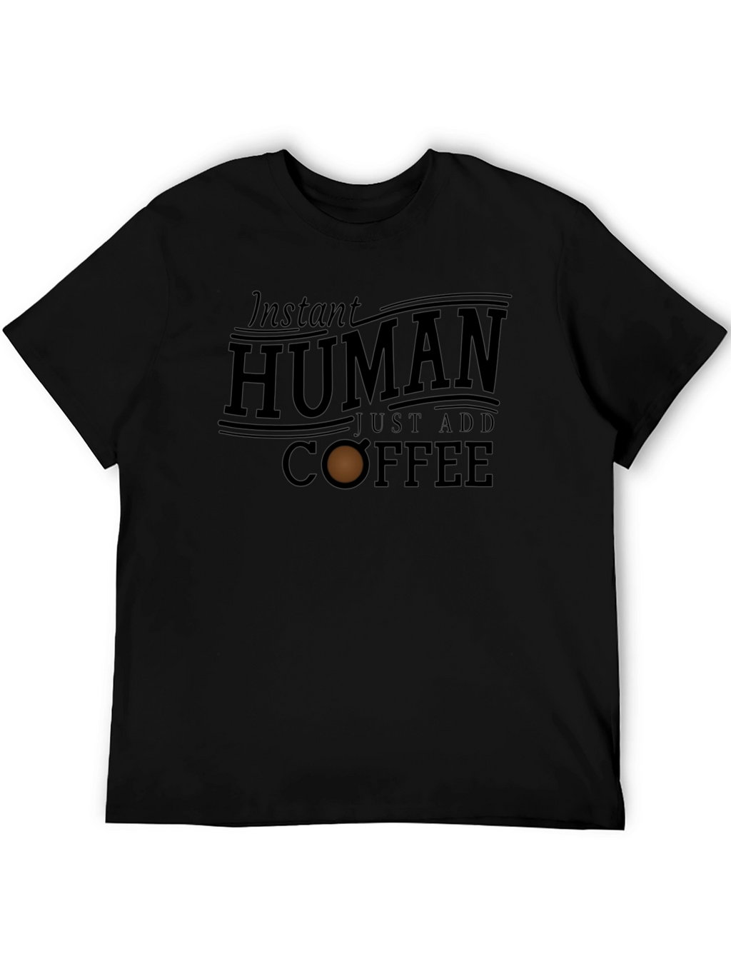 Instant Human Just Add Coffee Graphic T-Shirt